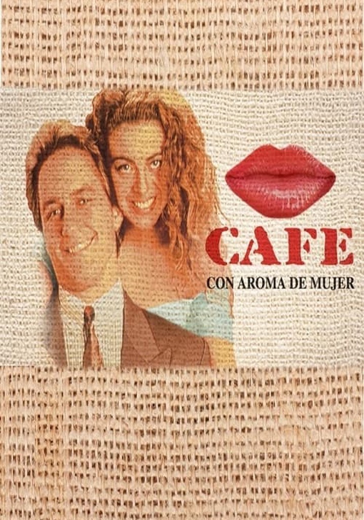 Café con Aroma de Mujer Ver la serie online